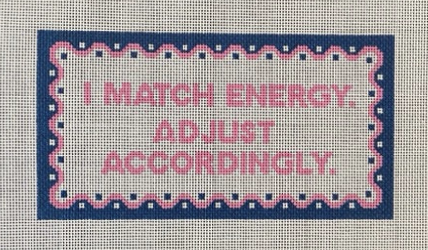 I Match Energy. Adjust Accordingly.