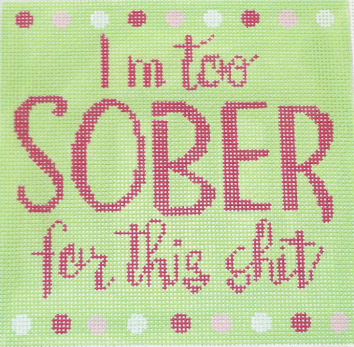 I'm too sober for this shit