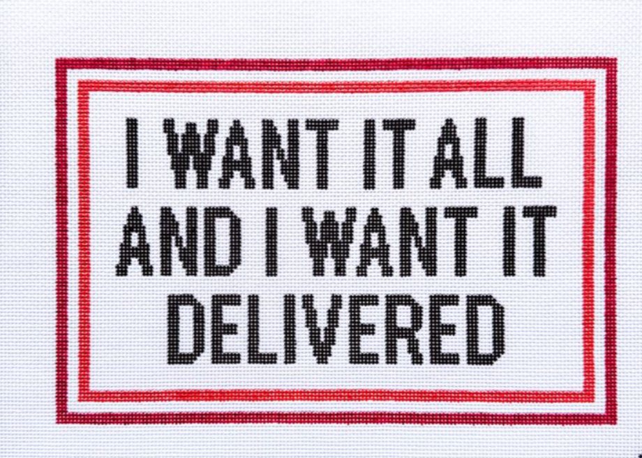 I Want It All and I Want It Delivered